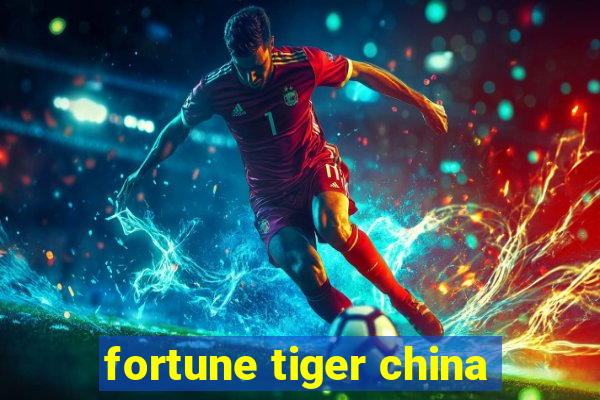 fortune tiger china